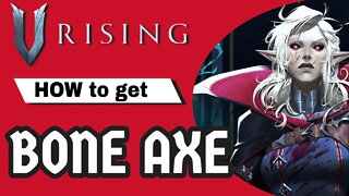 How to get the Bone Axe // V Rising Beginners Guide