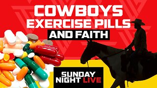 COWBOYS//EXERCISE PILLS//FAITH//SNL