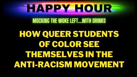 Happy Hour: How Queer Students of Color See Themselves in the Anti-Racism Movement