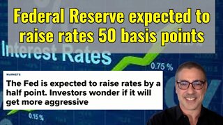 Federal Reserve expected to raise rates 50 basis points