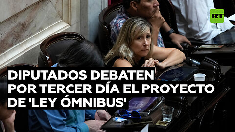 Diputados debaten por tercer día el proyecto de 'ley ómnibus'