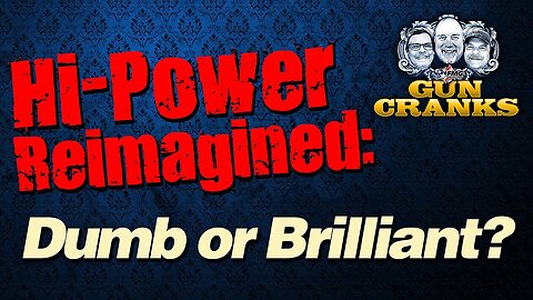 Hi-Power Reimagined: Dumb or Brilliant? | Episode 226