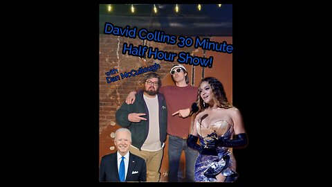 David Collins 30 Minute Half Hour Show! Episode: #1 Guest: Dan McCullough