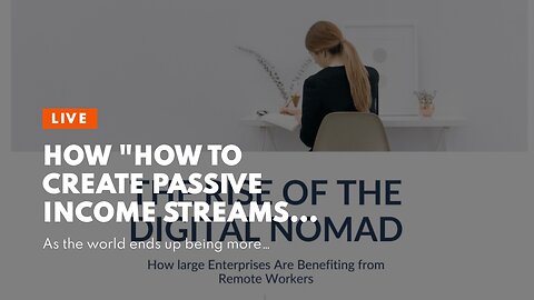 How "How to Create Passive Income Streams as a Digital Nomad" can Save You Time, Stress, and Mo...