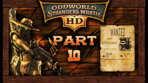 Oddworld Stranger's Wrath [HD Remaster]: Part 10 - Lefty Lugnutz (no commentary) PC/Steam