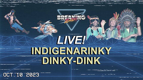 Breaking Rad LIVE! 10-10-23 - IndigenarinkyDinkyDink