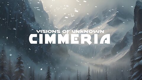 Visions Of Unknown Cimmeria