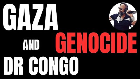 GAZA AND DR CONGO GENOCIDE