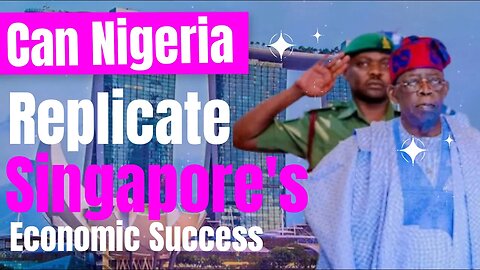 How can Nigeria replicate Singapore's economic success