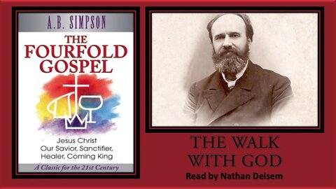 “The Walk With God” - THE FOURFOLD GOSPEL - A.B. Simpson - [Free Audio Book] – (6/7)