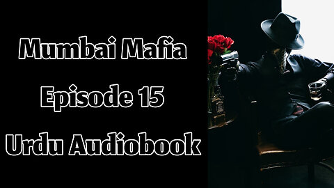 Mumbai Mafia - Episode 15 - Urdu Audiobook