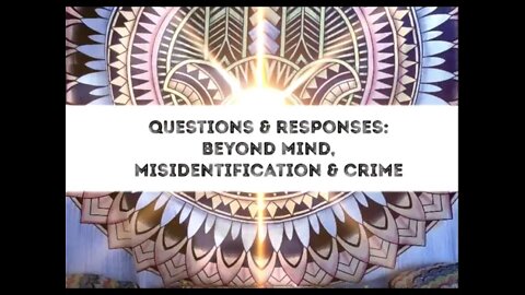 Satsang: Responses to Questions on Beyond Mind, Misidentification and Crime