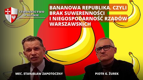 BANANOWA REPUBLIKA. CZYLI BRAK SUWERENNOŚCI I NIEGOSPODARNOŚĆ RZĄDÓW WARSZAWSKICH