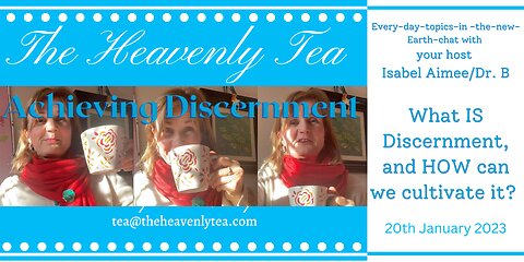 Discernment: Practice and Develop your abilities with Dr B @ The Heavenly Tea