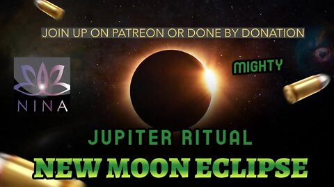 NEW MOON SOLAR ECLIPSE - MIGHTY JUPITER GROUP RITUAL - ABUNDENCE - PROSPERITY - SUCCESS - GOOD LUCK