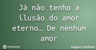 Ilusão do amor!