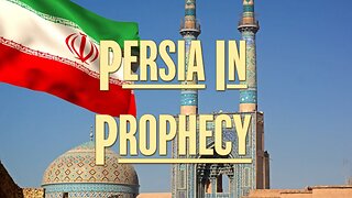 Persia In Prophecy Part 1