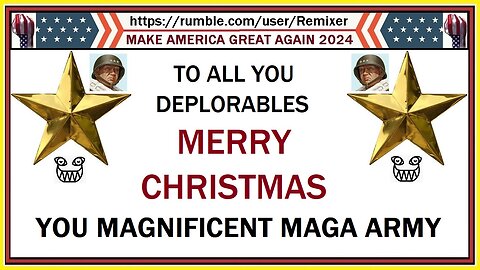 25DEC23 - MERRY CHRISTMAS from Remixer to MAGA