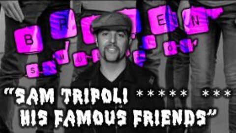 Broken Simulation 45: "Sam Tripoli ***** *** His Famous Friends"