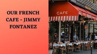 Our French Café - Jimmy Fontanez