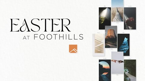 Easter at Foothills | Message Only