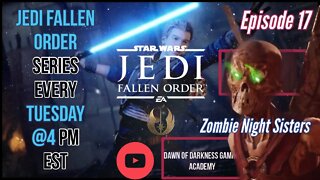 StarWars Jedi Fallen Order Series Ep 17 - Night Sister Zombies