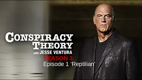 Special Presentation: Conspiracy Theory with Jesse Ventura Season 3 - Episode 1 'Reptilian'