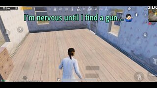 I'm Nervous until I Find a Gun... - PubG Mobile