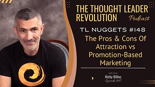 TTLR EP547: TL Nuggets 148 - The Pros and Cons Of Attraction Versus Promotion Based Marketing