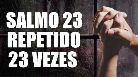 DURMA COM O SALMO 23 REPETIDO 23 VEZES - UM MILAGRE VAI ACONTECER EM SUA VIDA NESTA NOITE!