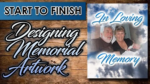 Start to Finish - Designing Memorial Artwork for Funeral Program, etc.