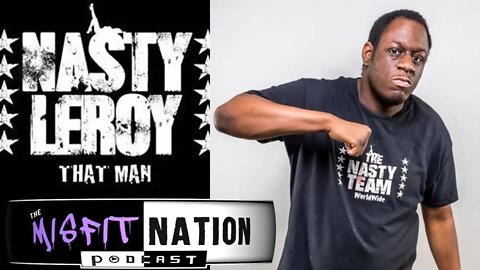 Misfit Nation Podcast Interview With Nasty Leroy AKA 'That Man'