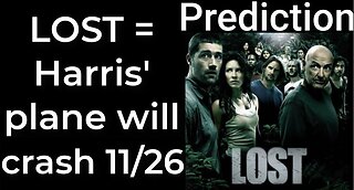 Prediction - LOST prophecy = Harris’ plane will crash Nov 26