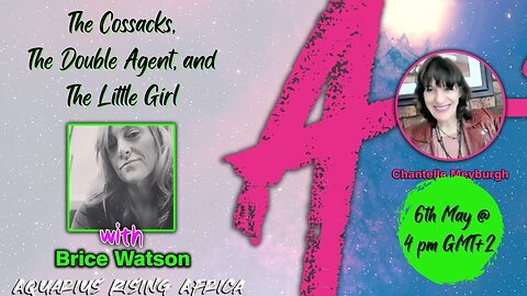 LIVE with BRICE WATSON ... THE COSSACKS, THE DOUBLE AGENT AND THE LITTLE GIRL
