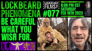 LOCKBEARD PHENOMENA #077. Be Careful What You Wish For.