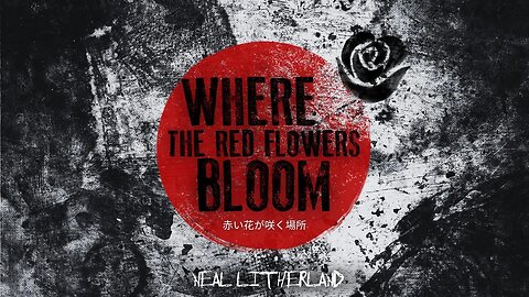 "WHERE THE RED FLOWERS BLOOM" - WORLD WAR TWO HORROR