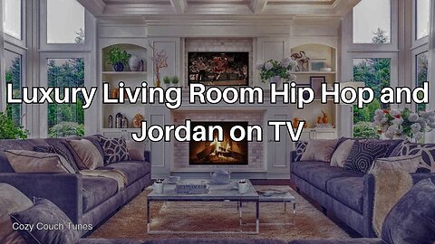 ☕Luxury Living Room and Jordan on TV. #chilloutbeats #chillvibes #relaxingmusic