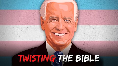 How Pres. Biden Is Trying to Distort the Bible