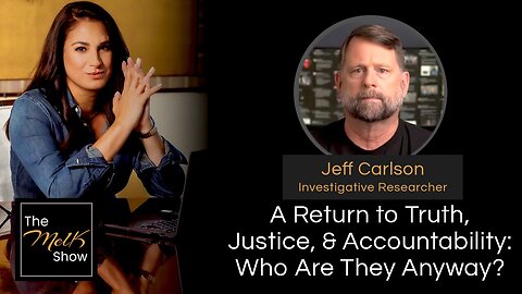 Mel K & Jeff Carlson | A Return to Truth, Justice, & Accountability: Who Are They Anyway? | 7-5-24