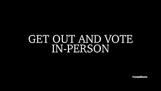 Get out and vote IN-PERSON!