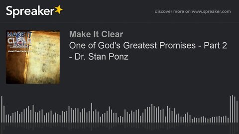 One of God's Greatest Promises - Part 2 - Dr. Stan Ponz