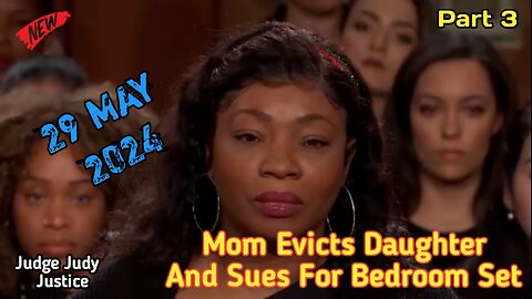 Woman Evicts Daughter And Sues For Bedroom Set | Part 3 | Judge Judy Justice