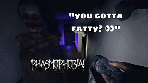 NEVER ask a ghost if they have a "fatty"..