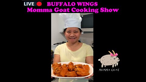 Momma Goat Cooking Show - LIVE - Buffalo Wings