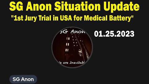 SG Anon Situation Update Jan 25: "1st Jury Trial in USA for Medical Battery"