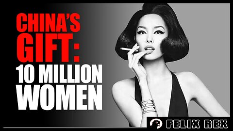 China's GIFT to America: 10 Million LEFT OVER Women