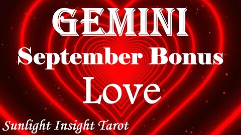 Gemini *They Want To Express Their True Feelings They Want A Future With You* September Bonus Love