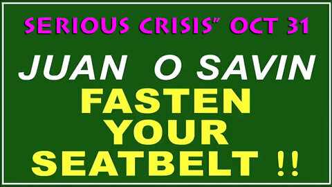 Q+ Juan O Savin Oct 31 - Fasten Your Seatbelt