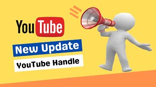 New YouTube Update - YouTube Handle