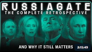 RUSSIAGATE The Complete Retrospective, and WHY IT STILL MATTERS TRUMP WAS RIGHT AGAIN